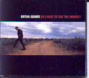Bryan Adams - Do I Have To Say the Words